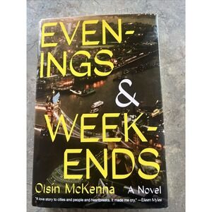 Evenings and Weekends Hardcover By Oisin McKenna A Novel